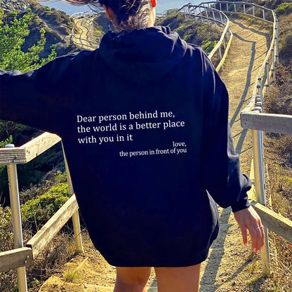 Dear Person Behind Me,the World Is A Better Place,with You In It,love,the Person In Front Of You,Women's Plush Letter Printed Kangaroo Pocket Drawstring Printed Hoodie Unisex Trendy Hoodies